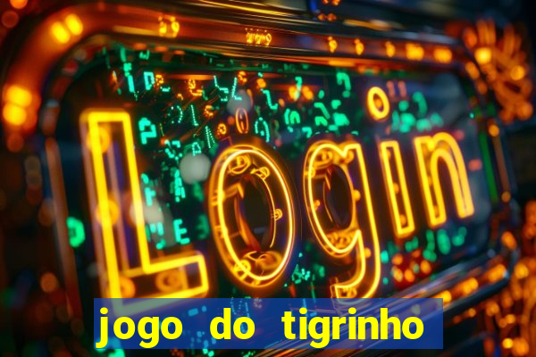 jogo do tigrinho deposito 1 real